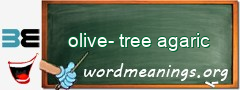 WordMeaning blackboard for olive-tree agaric